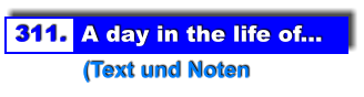 311.  A day in the life of...            (Text und Noten